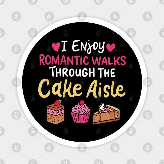 I Enjoy Romantic Walks Through The Cake Aisle Magnet by maxdax